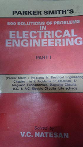 Parker Smith's 500 Solutions of Problems in Electrical Engineering : Part 1 [Paperback] NATESAN V.C - Click to Buy