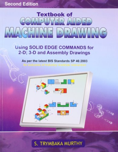 Textbook of Computer Aided Machine Drawing: Using Solid Edge Commands for 2-D; 3-D and Assembly Drawings - Click to Buy