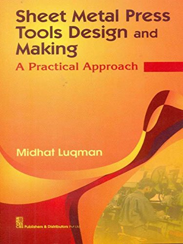 Sheet Metal Press Tools Design and Making: A Practical Approach