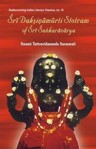 Sri Daksinamurti Strotram of Sri Sankaracharya: With the Commentary Tattva Prakasika (Rediscovering Indian Literary Classics) (English and Sanskrit Edition)
