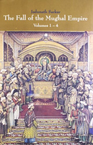 The Fall of the Mughal Empire (Set of 4 Volumes) - Click to Buy