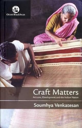 Craft Matters: Artisans, Development and the Indian Nation - Click to Buy