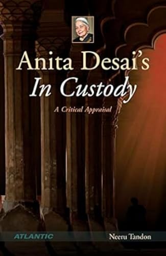 Anita Desai'S in Custody a Critical Appraisal