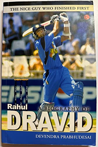 A Biography of Rahul Dravid: The Nice Guy Who Finished First [Jan 01, 2005] Prabhudesai, Devendra - Click to Buy