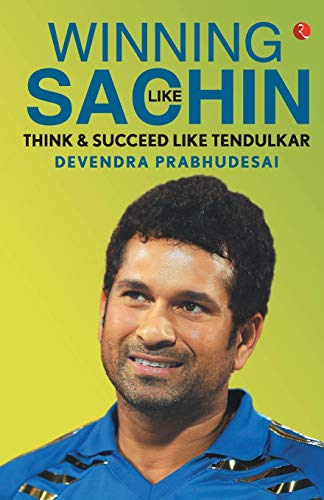 Winning Like Sachin: Think & Succeed like Tendulkar - Click to Buy