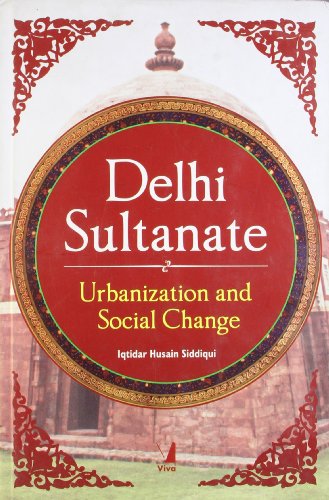 Delhi Sultanate: Urbanization and Social Change - Click to Buy