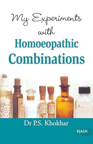 My Experiments with Homoeopathic Combinations: 6th Edition - Click to Buy