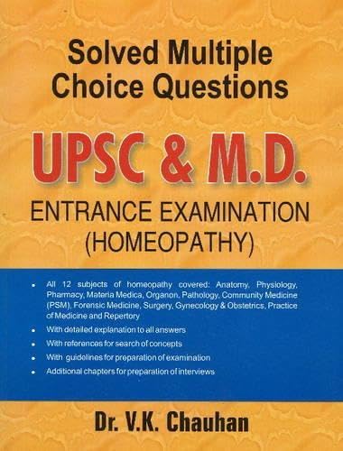 Solved Multiple Choice Questions Upsc & M.d. Entrance Examination: All 12 Subjects of Homeopathy Covered: Anatomy, Pathalogy, Community Medicine Psm, Forensic Medicine, Surgey, Gynecology & Obstetrics, Practice of Medicine & Repertory, Organon, Materia Medica, Pharmacy, Physiology - Click to Buy