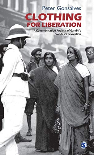 Clothing for Liberation: A Communication Analysis of Gandhi's Swadeshi Revolution - Click to Buy
