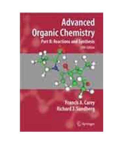 ADVANCED ORGANIC CHEMISTRY: REACTION & SYNTHESIS 5ED (PART B) - Click to Buy
