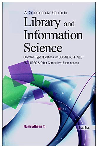 A Comprehensive Course in Library and Information Science: Objective Type Questions for UGC-NET/JRF, SLET, PSC, UPSC and Other Competitive Examinations