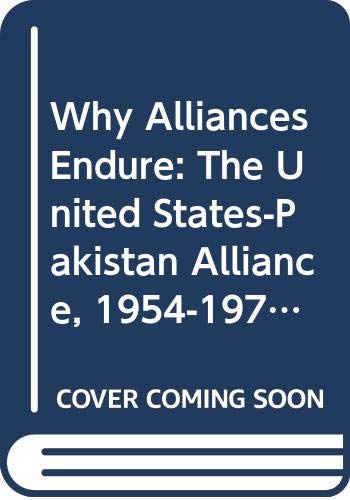 Why Alliances Endure- The United States-Pakistan Alliance 1954-1971 - Click to Buy