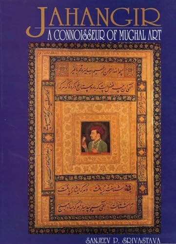 Jahangir: A Connoisseur of Mughal Art - Click to Buy