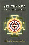 Sri-Chakra Its Yantra, Mantra and Tantra