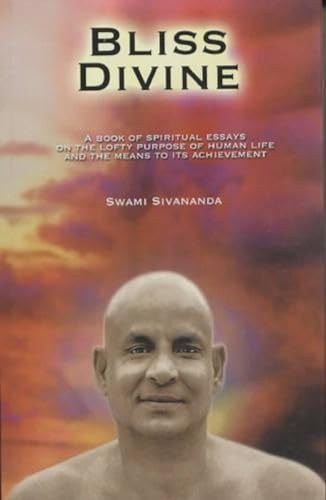 Bliss Divine: A Book of Spiritual Essays on the Lofty Purpose of Human Life - Click to Buy