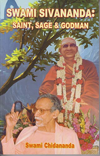 Swami Sivananda: Saint, Sage & Godman