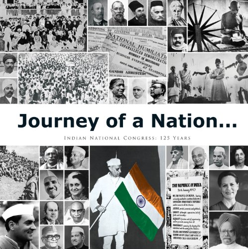 Journey of a Nation . . .: Indian National Congress: 125 Years