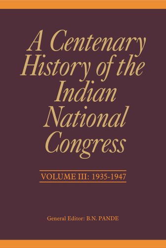 A Centenary History of the Indian National Congress: Volume III: 1935–1947 - Click to Buy