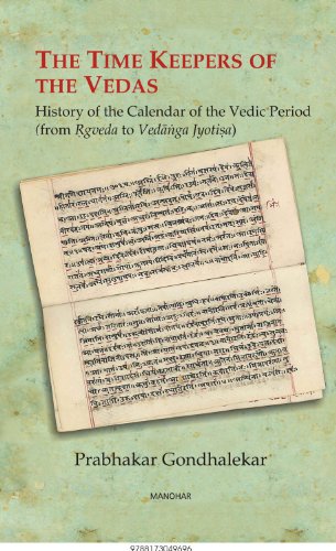 The Time Keepers of the Vedas: History of the Calendar of the Vedic Period (from Rgveda to Vedanga Jyotisa) - Click to Buy