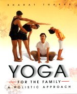 Yoga For The Family: A Holistic Approach - Click to Buy