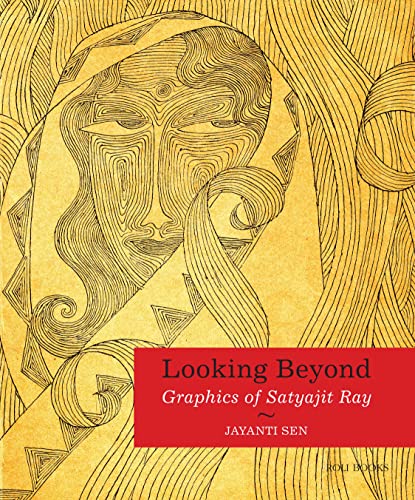 Looking Beyond - Graphics of Satyajit Ray /anglais - Click to Buy