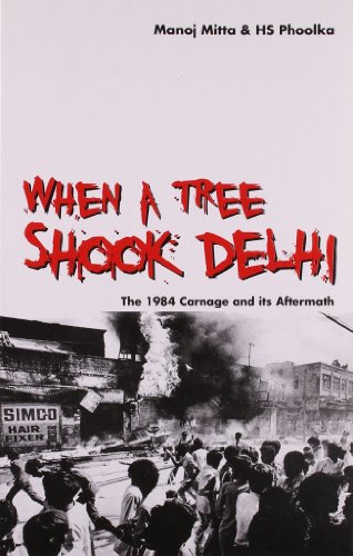 When a tree shook Delhi: The 1984 Carnage and Its Aftermath - Click to Buy