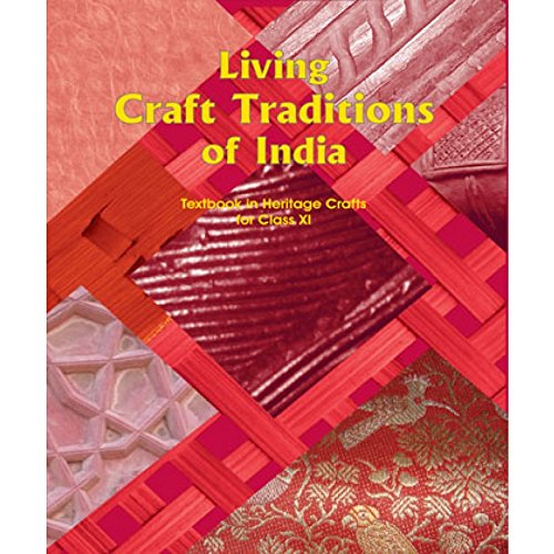 Living Craft Traditions of India - Text Book in Heritage Crafts for Class - 11 - 11133 - Click to Buy