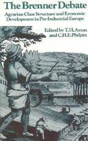 The Brenner Debate; Agrarian Class Structure and Economic Development in Pre-Industrial Europe - Click to Buy