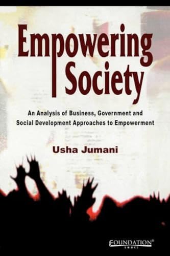 Empowering Society: An Analysis of Business, Government and Social Development Approaches to Empowerment - Click to Buy