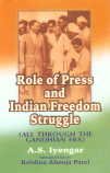 Role of Press and Indian Freedom Struggle: All Through the Gandhian Era - Click to Buy