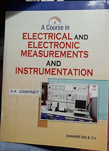 A Course in Electrical and Electronic Measurements and Instrumentation (Nineteenth Revised Edition 2011 Reprint 2014) - Click to Buy