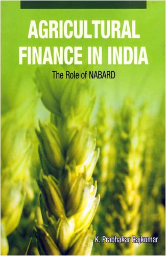 Agricultural Finance in India: The Role of NABARD - Click to Buy