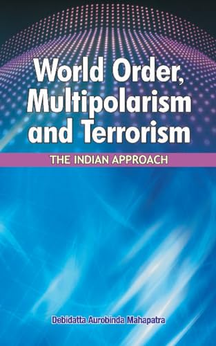 World Order, Multipolarism and Terrorism: The Indian Approach - Click to Buy