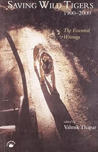 Saving Wild Tigers 1900-2000: The Essential Writings - Click to Buy