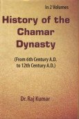 History of the Chamar Dynasty : (From 6th Century A.D. to 12th Century A.D.)