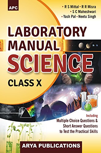 Laboratory Manual Science (Including MCQ and Short Answer Questions to Test the Practical Skills) Class - X - Click to Buy