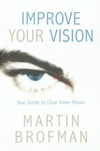 Improve Your Vision: Your Guide to Clearer Inner Vision - Click to Buy
