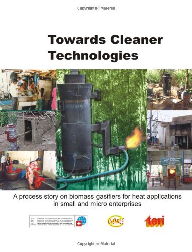 Towards Cleaner Technologies: A Process Story on Biomass Gasifiers for Heat Applications in Small and Micro Enterprises - Click to Buy