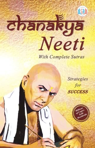 Chanakya Neeti ; The Erudite Thoughts of the Great Scholar, the Economist, the Strategist and the Teacher that Serve as Dos Dosen'ts of the Everyday Life of Any Person who Wants to Make his Life a Gra - Click to Buy