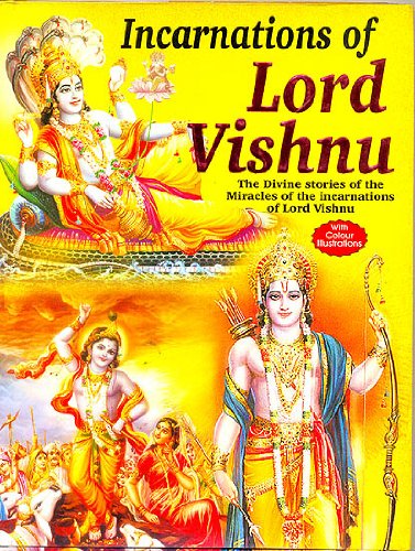 Incarnations of Lord Vishnu : The Divine Stories of the Miracles of the Incarnations of Lord Vishnu - Click to Buy