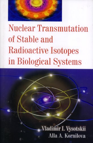 Nuclear Transmutation of Stable and Radioactive Isotopes in Biological Systems - Click to Buy