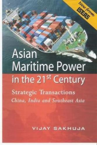 Asian Maritime Power in the 21st Century: Strategic Transactions China, India and Southeast Asia - Click to Buy