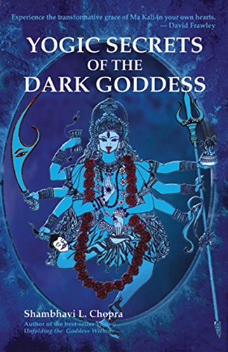 Yogic Secrets of the Dark Goddess: Lighting Dance of the Supreme Shakti - Click to Buy