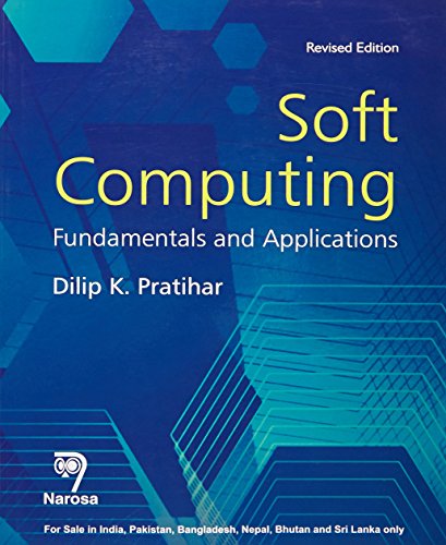 SOFT COMPUTING :FUNDAMENTALS AND APPLICATIONS, REVISED EDITION (PB)....Pratihar D K - Click to Buy
