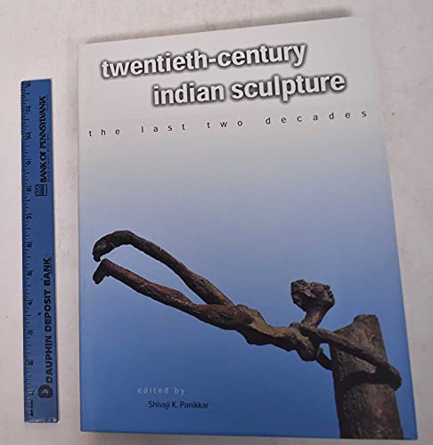 Twentieth-Century Indian Sculpture: The Last Two Decades - Click to Buy