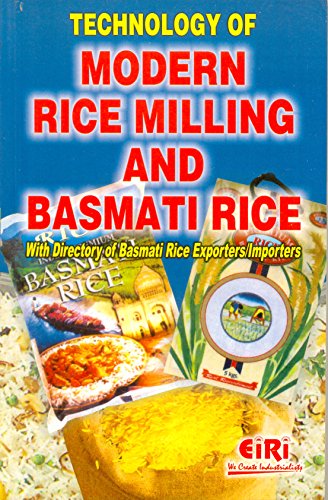 TECHNOLOGY OF MODERN RICE MILLING AND BASMATI RICE