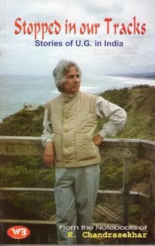 Stopped in Our Tracks: Stories of U.G. in India - Click to Buy