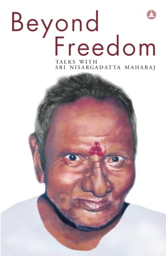 Beyond Freedom : Talks with Sri Nisargadatta Maharaj - Click to Buy