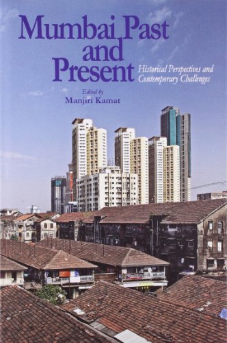 Mumbai Past and Present Historical Perspectives and Contemporary Challenges - Click to Buy