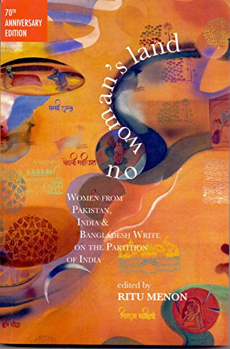 No Woman's Land: Women from Pakistan, India and Bangladesh Write on the Partition India - Click to Buy